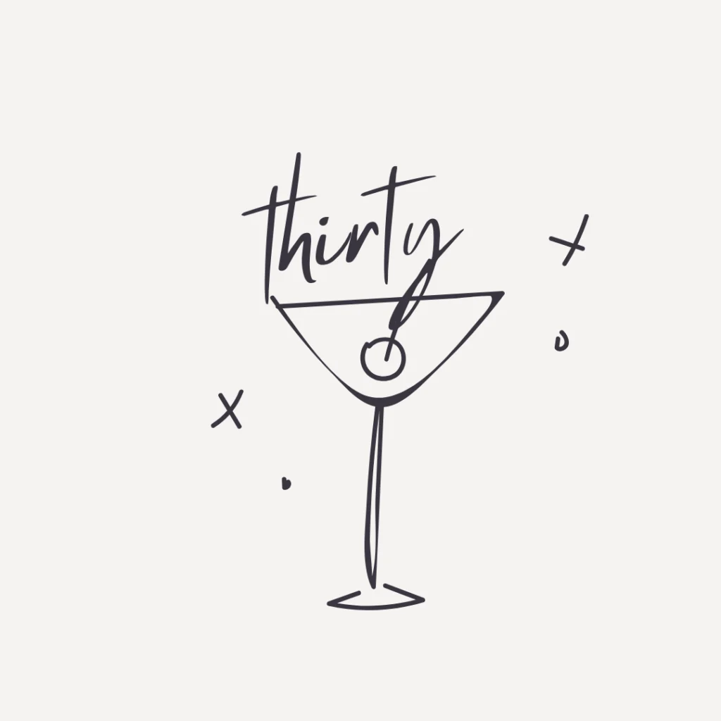 Minimalistische Strichzeichnung eines Martini-Glases mit einer Olive. Das Wort dreißig steht darüber, mit verspielten Kritzeleien um das Glas herum - perfekt für Gästemanagement oder für Ihre eventpage.ai-Feiereinladungen. - eventpage.ai