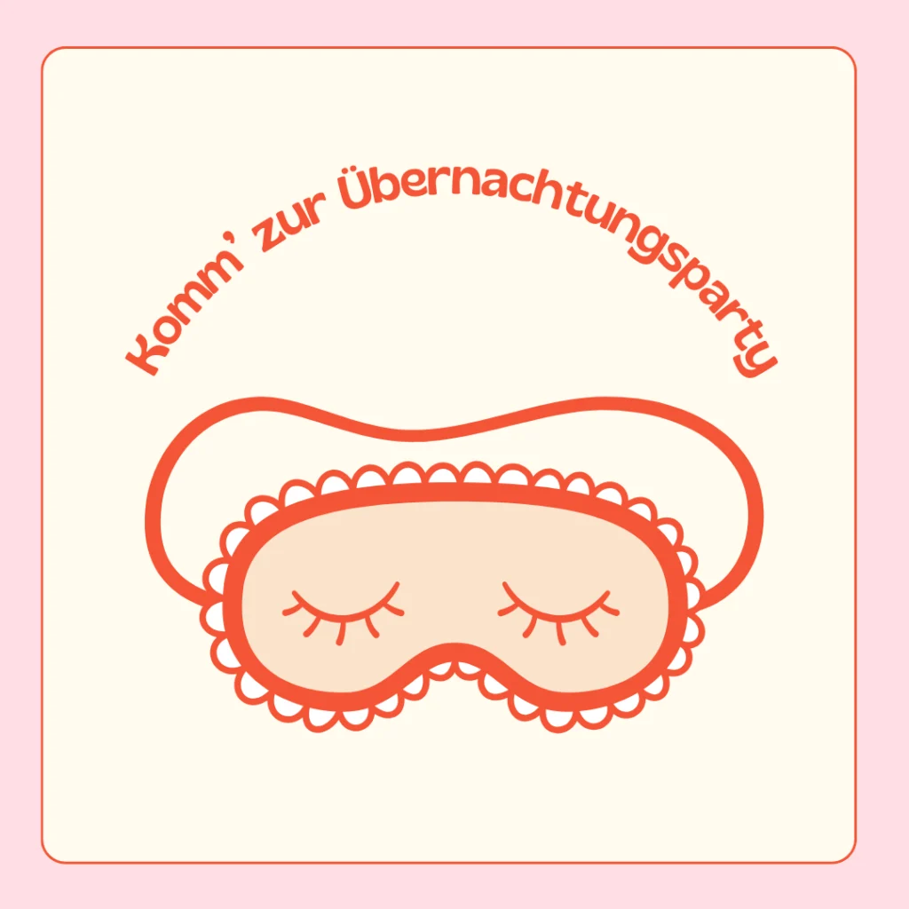 Eine Illustration einer rosa Schlafmaske mit geschlossenen Augen und Spitzenbesatz. Über der Maske steht ein geschwungener roter Text in Deutsch: Komm zur Übernachtungsparty. Perfekt für Gästemanagement mit eventpage.ai. - eventpage.ai