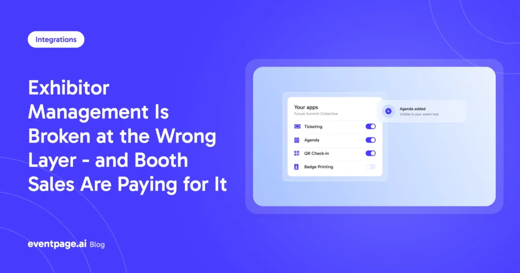 Exhibitor Management Is Broken at the Wrong Layer - and Booth Sales Are Paying for It