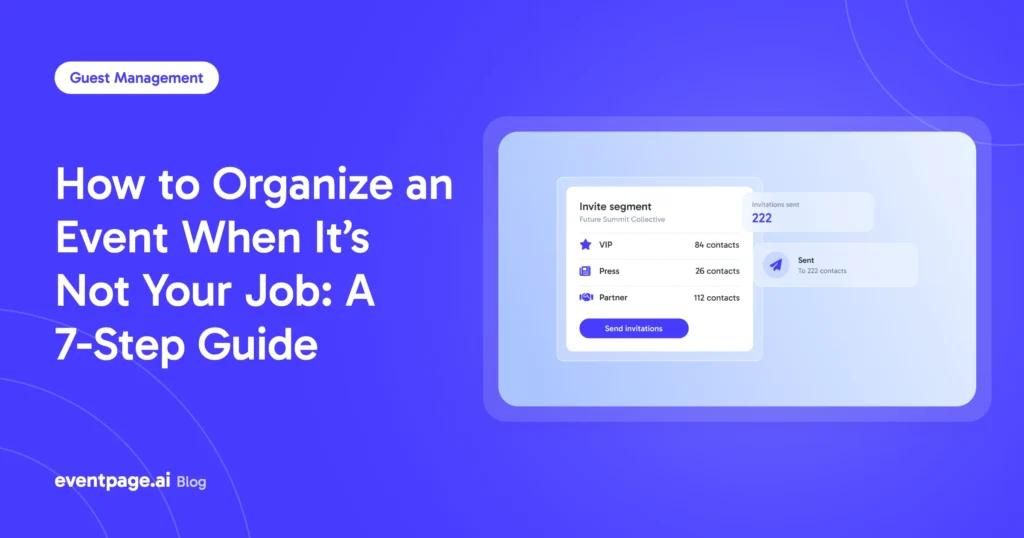 How to Organize an Event When It’s Not Your Job: A 7-Step Guide