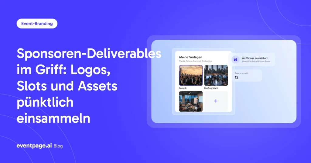 Sponsoren-Deliverables im Griff: Logos, Slots und Assets pünktlich einsammeln