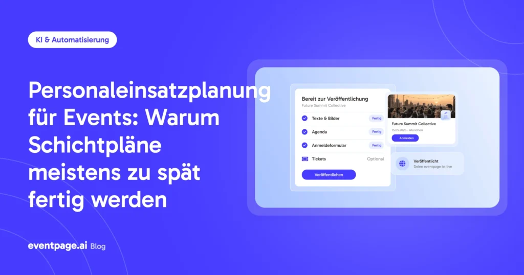 Personaleinsatzplanung für Events: Warum Schichtpläne meistens zu spät fertig werden