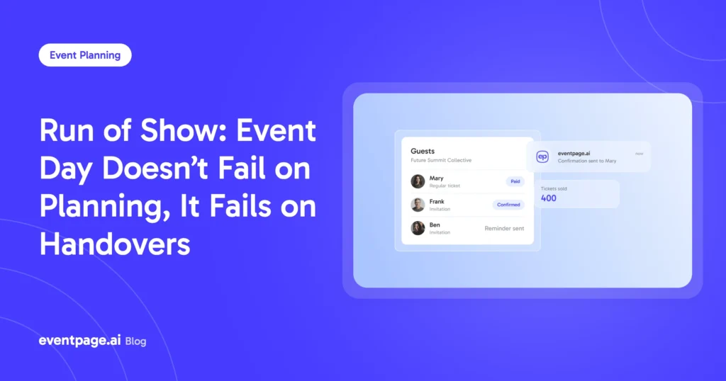 Run of Show: Event Day Doesn’t Fail on Planning, It Fails on Handovers