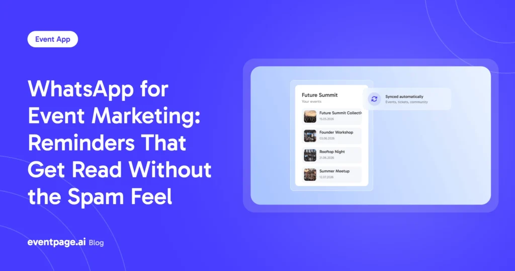 WhatsApp for Event Marketing: Reminders That Get Read Without the Spam Feel