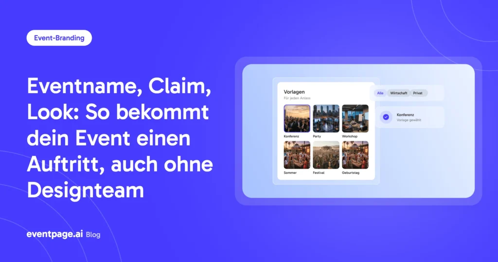 Eventname, Claim, Look: So bekommt dein Event einen Auftritt, auch ohne Designteam