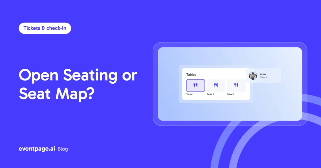 Open Seating or a Seat Map? How to Choose the Right Seating Plan for Your Conference